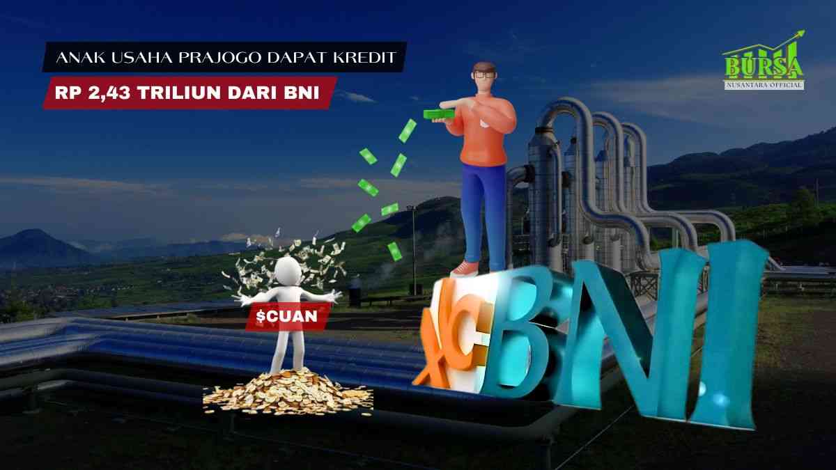 anak usaha prajogo dapat kredit rp 2 43 triliun dari bni kompres