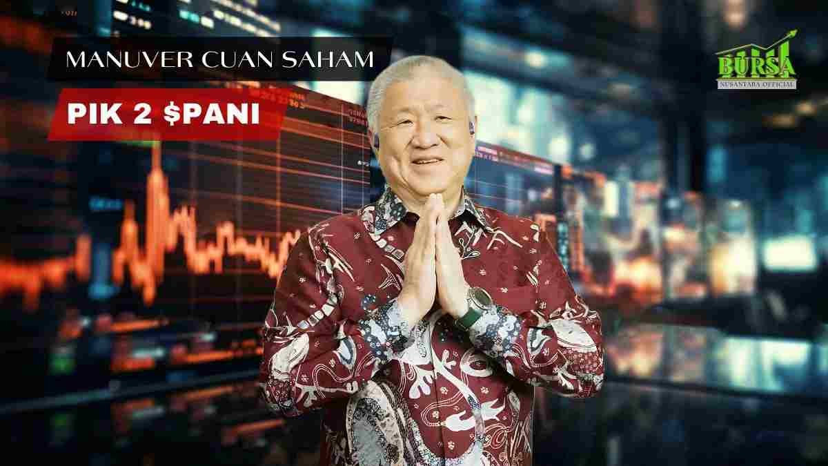 manuver cuan saham pik 2 (pani) di bursa efek indonesia thumb
